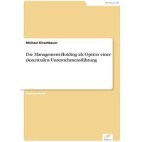 Die Management-Holding als Option einer dezentralen Unternehmensführung