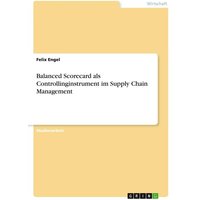 Balanced Scorecard als Controllinginstrument im Supply Chain Management