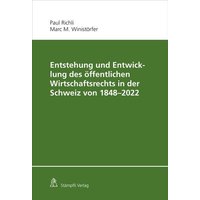 Entstehung und Entwicklung des öffentlichen Wirtschaftsrechts in der Schweiz von 1848 - 2022