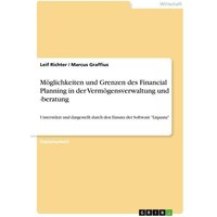 Möglichkeiten und Grenzen des Financial Planning in der Vermögensverwaltung und -beratung