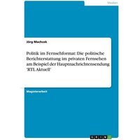 Machcek, J: Politik im Fernsehformat: Die politische Bericht