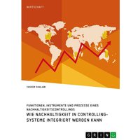 wie-nachhaltigkeit-in-controlling-systeme-integriert-werden-kann-funktionen-instrumente-und-prozesse-eines-nachhaltigkeitscontrollings