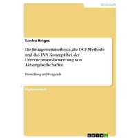 Die Ertragswertmethode, die DCF-Methode und das EVA-Konzept bei der Unternehmensbewertung von Aktiengesellschaften