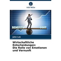 Wirtschaftliche Entscheidungen: Die Rolle von Emotionen und Vernunft