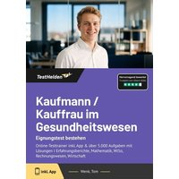 Kaufmann/Kauffrau im Gesundheitswesen: Eignungstest bestehen Online-Testtrainer inkl. App & über 5.000 Aufgaben mit Lösungen I Erfahrungsberichte, Mathematik, WiSo, Rechnungswesen, Wirtschaft