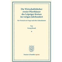 Die Wirtschaftsbücher zweier Pfarrhäuser des Leipziger Kreises im vorigen Jahrhundert.