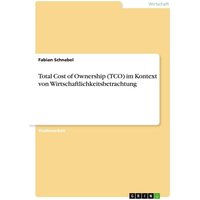 Total Cost of Ownership (TCO) im Kontext von Wirtschaftlichkeitsbetrachtung