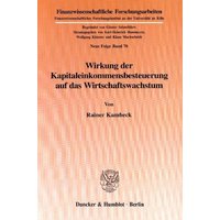 Wirkung der Kapitaleinkommensbesteuerung auf das Wirtschaftswachstum.
