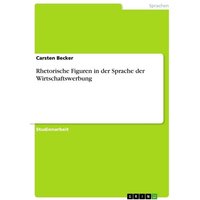 Rhetorische Figuren in der Sprache der Wirtschaftswerbung