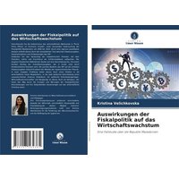 Auswirkungen der Fiskalpolitik auf das Wirtschaftswachstum