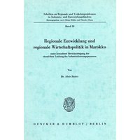 Regionale Entwicklung und regionale Wirtschaftspolitik in Marokko unter besonderer Berücksichtigung der räumlichen Lenkung des Industrialisierungsproz