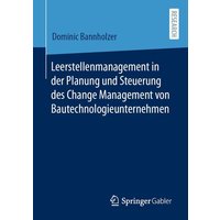 Leerstellenmanagement in der Planung und Steuerung des Change Management von Bautechnologieunternehmen