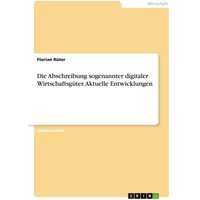 Die Abschreibung sogenannter digitaler Wirtschaftsgüter. Aktuelle Entwicklungen