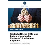 Wirtschaftliche Hilfe und Entwicklung in der Zentralafrikanischen Republik