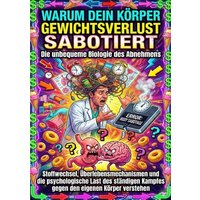 Warum dein Körper Gewichtsverlust sabotiert: Die unbequeme Biologie des Abnehmens