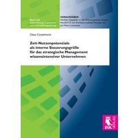 Zeit-Nutzenpotenziale als interne Steuerungsgröße für das strategische Management wissensintensiver Unternehmen