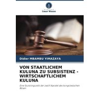 Von Staatlichem Kuluna Zu Subsistenz - Wirtschaftlichem Kuluna