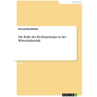 Die Rolle des Rechtsprinzips in der Wirtschaftsethik
