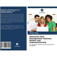 Enterprise Risk Management: Rahmen, Nutzen und Implementierung