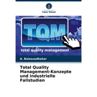 Total Quality Management-Konzepte und industrielle Fallstudien
