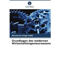 Grundlagen des modernen Wirtschaftsingenieurwesens