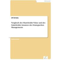 Vergleich des Shareholder Value und des Stakeholder Ansatzes des Strategischen Managements