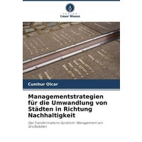 Managementstrategien für die Umwandlung von Städten in Richtung Nachhaltigkeit