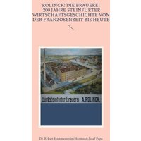 Rolinck: Die Brauerei, 200 Jahre Steinfurter Wirtschaftsgeschichte von der Franzosenzeit bis heute