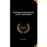 Die Finanzen Oesterreichs Im XIX. Jahrhundert