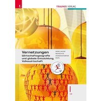 Vernetzungen - Wirtschaftsgeografie und globale Entwicklung, Volkswirtschaft I LW