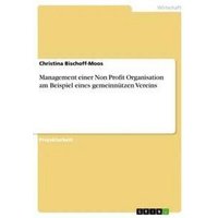 Management einer Non Profit Organisation am Beispiel eines gemeinnützen Vereins