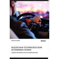 Blockchain-Technologie beim autonomen Fahren. Chancen und Risiken für die Automobilindustrie