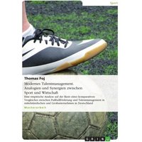 Modernes Talentmanagement. Analogien und Synergien zwischen Sport und Wirtschaft