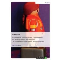Traditionelle und moderne Führungsstile des Managements im Vergleich. Die besondere Führung im Rettungsdienst