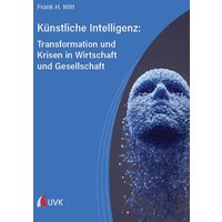 Künstliche Intelligenz: Transformation und Krisen in Wirtschaft und Gesellschaft