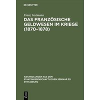 Das französische Geldwesen im Kriege (1870–1878)
