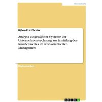 Analyse ausgewählter Systeme der Unternehmensrechnung zur Ermittlung des Kundenwertes im wertorientierten Management