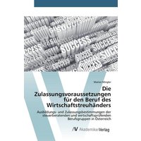 Die Zulassungsvoraussetzungen für den Beruf des Wirtschaftstreuhänders