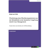 Überleitung eines Wachkomapatienten aus der Rehaklinik in die häusliche Umgebung durch Case Management