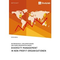 Diversity Management in Non-Profit-Organisationen. Notwendigkeit, Implementierung und Handlungsempfehlungen