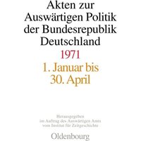 Akten zur Auswärtigen Politik der Bundesrepublik Deutschland 1971