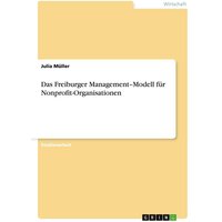 Das Freiburger Management¿Modellfür Nonprofit-Organisationen