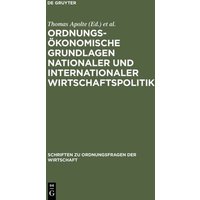 Ordnungsökonomische Grundlagen nationaler und internationaler Wirtschaftspolitik
