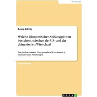 Welche ökonomischen Abhängigkeiten bestehen zwischen der US- und der chinesischen Wirtschaft?