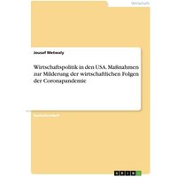 Wirtschaftspolitik in den USA. Maßnahmen zur Milderung der wirtschaftlichen Folgen der Coronapandemie