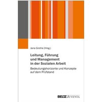 Leitung, Führung und Management in der Sozialen Arbeit