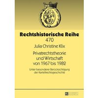 Privatrechtstheorie und Wirtschaft von 1967 bis 1982