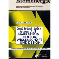 das-friedliche-atom-als-narrativ-in-politik-wissenschaft-und-design-ikonografie-eines-diskurses-zwischen-1953-und-1978