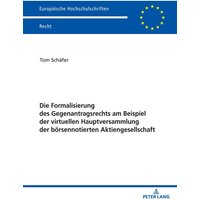 Die Formalisierung des Gegenantragsrechts am Beispiel der virtuellen Hauptversammlung der börsennotierten Aktiengesellschaft