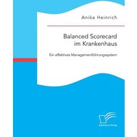 Balanced Scorecard im Krankenhaus: Ein effektives Managementführungssystem